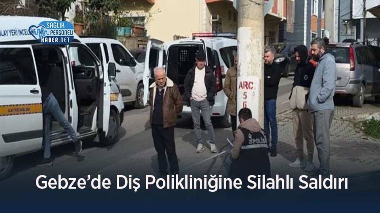 Gebze’de Diş Polikliniğine Silahlı Saldırı