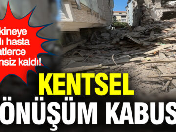 Kentsel Dönüşümün Tehlikeleri: Elektrik Kesintisi Hasta Hayatını Tehdit Etti
