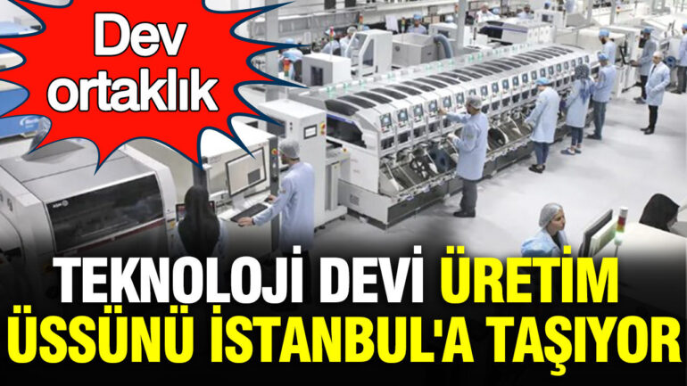 Apple ve Foxconn, Üretim Üssünü İstanbul’a Taşıyor